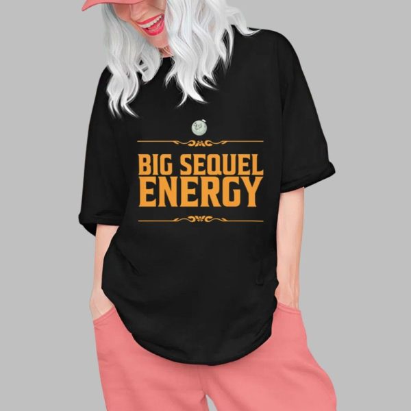 Big Sequel Energy Shirt 0 1