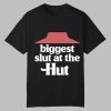 Biggest Slut At The Hut Shirt 0 0