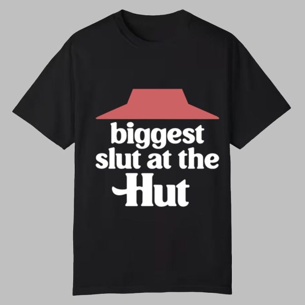 Biggest Slut At The Hut Shirt 0 0