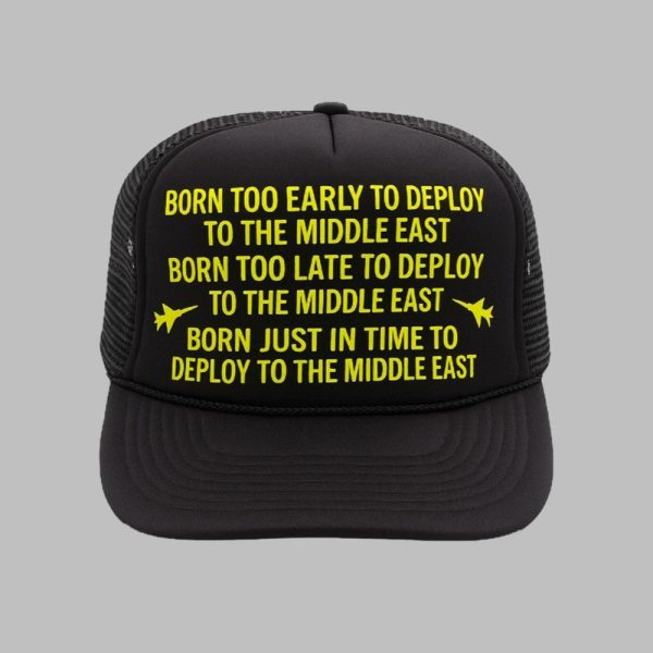 Born Too Early To Deploy To The Middle East Trucker Hat 1 1