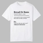 Bread Or Buns Definition Shirt