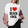 Bryce Hall I Love Black Cock Shirt 0 2