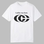 Caitlin Was Here Shirt