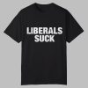 Carl Higbie Liberals Suck Shirt 0 0