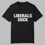 Carl Higbie Liberals Suck Shirt