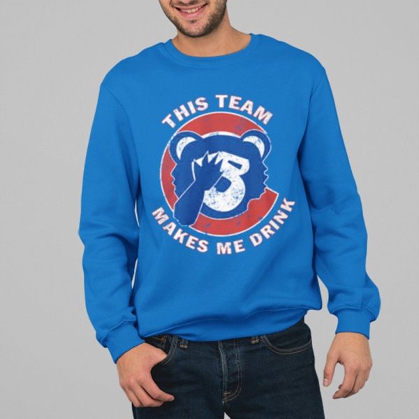 Cubs This Team Makes Me Drink Shirt 4 17