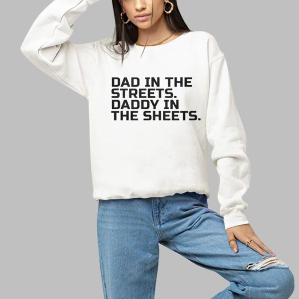 Dad In The Streets Daddy In The Sheets Shirt 1 a