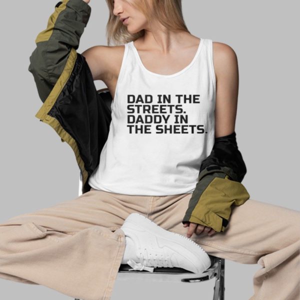 Dad In The Streets Daddy In The Sheets Shirt 3 d