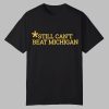 Dave Portnoy Still Cant Beat Michigan Shirt 0 0
