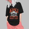 Do Not Feed Me Aioli No Matter What I Say Shirt 0 1