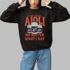 Do Not Feed Me Aioli No Matter What I Say Shirt 1 1