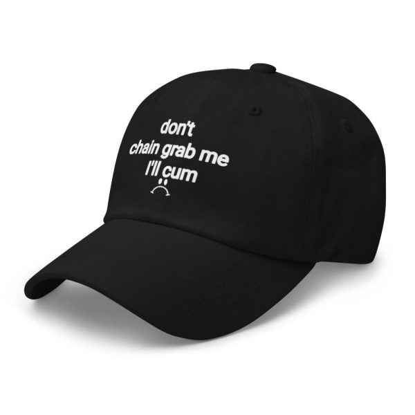 Dont Chain Grab Me Ill Cum Hat 3