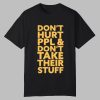 Dont Hurt People And Dont Take Their Stuff Shirt 0 0