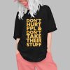Don't Hurt People And Don't Take Their Stuff Shirt