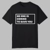 Dr Shawn Baker No One Is Coming To Save You Shirt 0 0