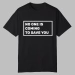 Dr Shawn Baker No One Is Coming To Save You Shirt