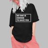 Dr Shawn Baker No One Is Coming To Save You Shirt 0 1