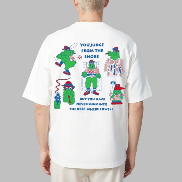 Eric Kenney Philly Baseball You Judge From The Shore But You Have Never Sunk Into The Deep Where I Dwell Shirt