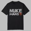 Elon Musk Nuke Mars Shirt 0 0