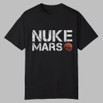 Elon Musk Nuke Mars Shirt