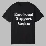 Emotional Support Vagina Shirt