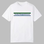 Family Disappointment Shirt