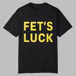 Fet's Luck Shirt 2025