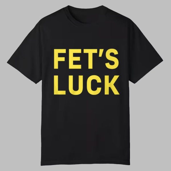 Fet's Luck Shirt 2025