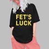Fets Luck Shirt 2025 0 1