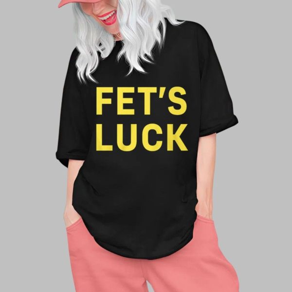 Fets Luck Shirt 2025 0 1