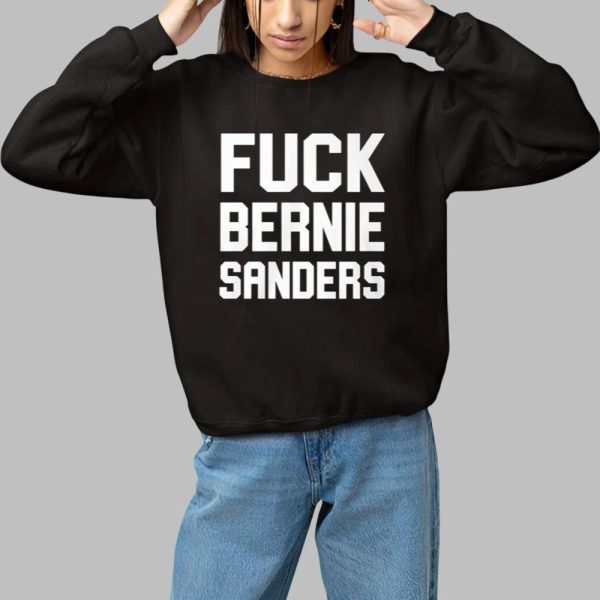 Fuck Bernie Sanders Shirt 1 1