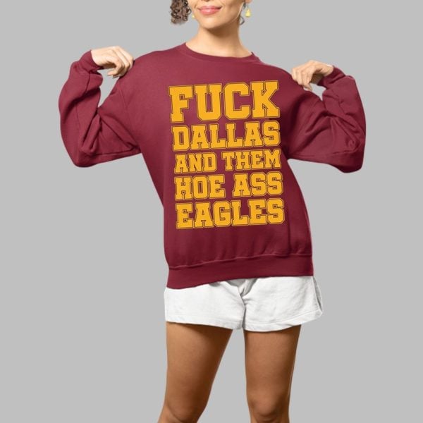 Fuck Dallas And Them Hoe Ass Eagles Bitch Im A Commander Shirt 4