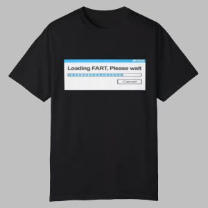 Loading Fart Please Wait Windows Shirt 0 0 1
