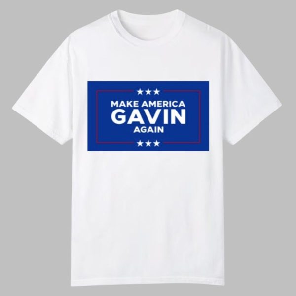 Gavin Newsom Make America Gavin Again Shirt 0 0