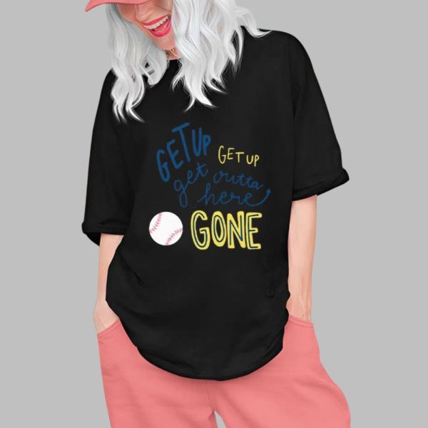 Get Up Get Up Get Outta Here Gone Shirt 0 1