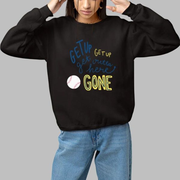 Get Up Get Up Get Outta Here Gone Shirt 1 1