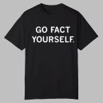 Go Fact Yourself Shirt