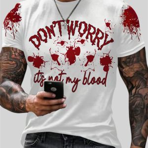 Halloween 2025 Bloody Don't Worry It's Not My Blood Shirt