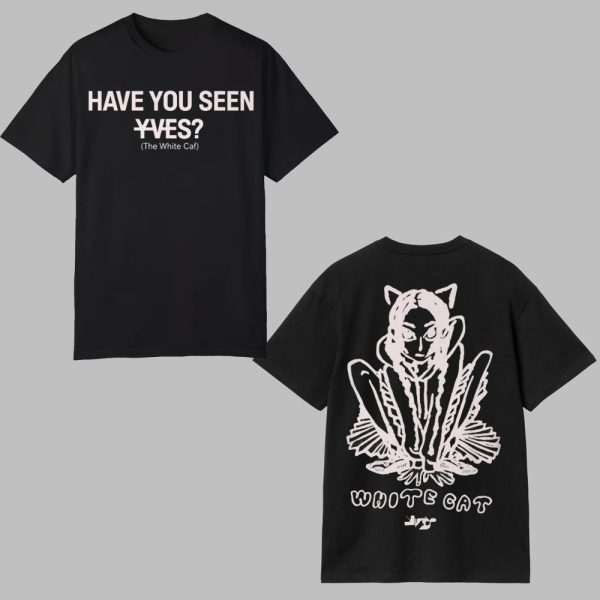 Have You Seen YVES The White Cat Shirt 1