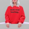 Hell Was Boring Shirt 5 4