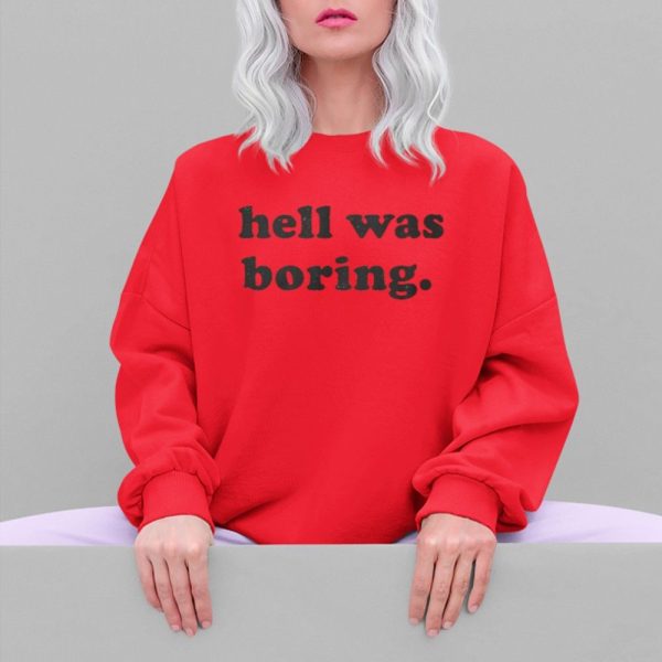 Hell Was Boring Shirt 5 4