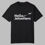 Hello Jetsetters Shirt