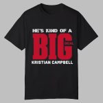 He's Kind Of A Big Deal Kristian Campbell Shirt