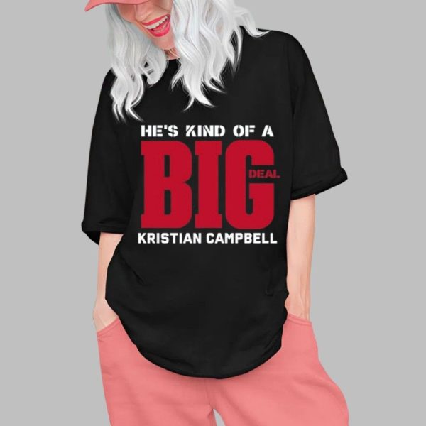 Hes Kind Of A Big Deal Kristian Campbell Shirt 0 1