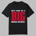 He's Kind Of A Big Deal Roman Anthony Shirt