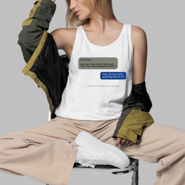 Hey Its Joe Can You Make A Shirt Says This Shirt Was Designed By Joe Shirt 3 d
