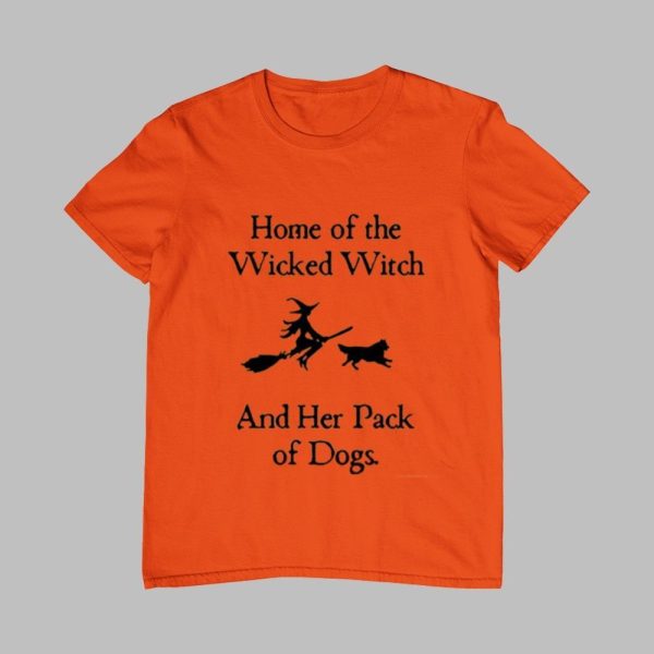 Home Of The Wicked Witch And Her Pack Of Dogs Halloween Shirt 2025 0 0