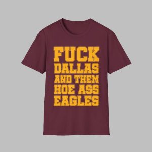 Fuck Dallas And Them Hoe Ass Eagles Bitch I'm A Commander Shirt