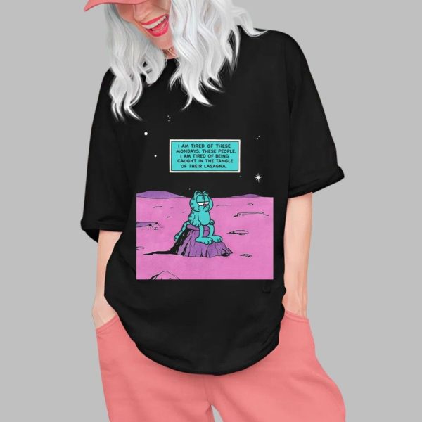 I Am Tired Of These Mondays I Am Tired Of Being Caught In The Tangle Of Their Lasagna Shirt 0 1