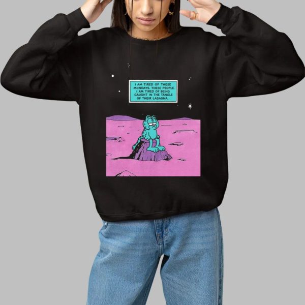I Am Tired Of These Mondays I Am Tired Of Being Caught In The Tangle Of Their Lasagna Shirt 1 1